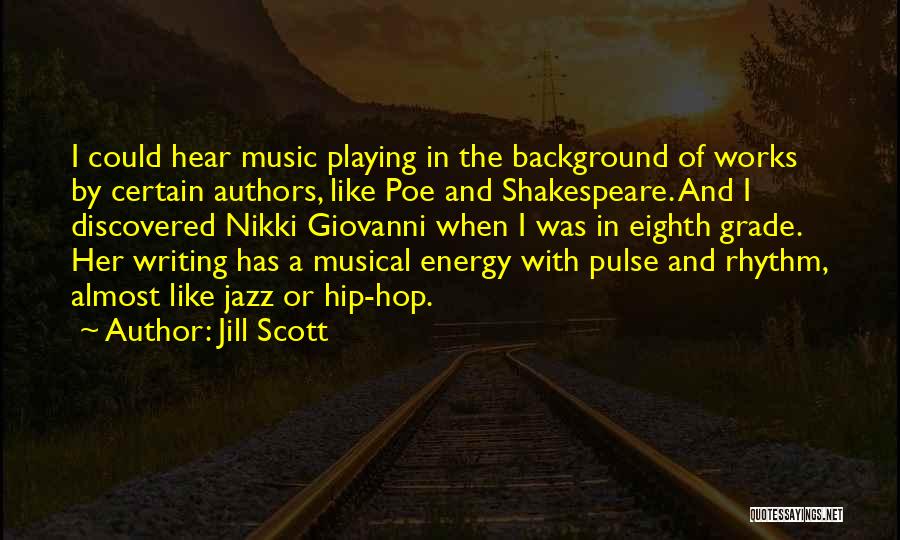 Music And Shakespeare Quotes By Jill Scott