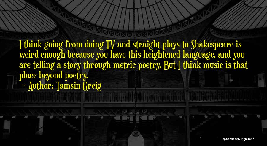 Music And Shakespeare Quotes By Tamsin Greig