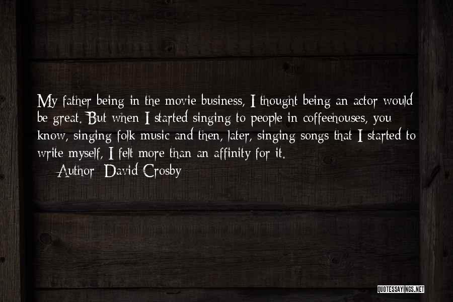 Music And Singing Quotes By David Crosby