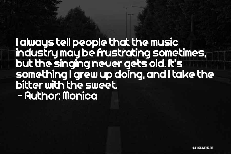 Music And Singing Quotes By Monica