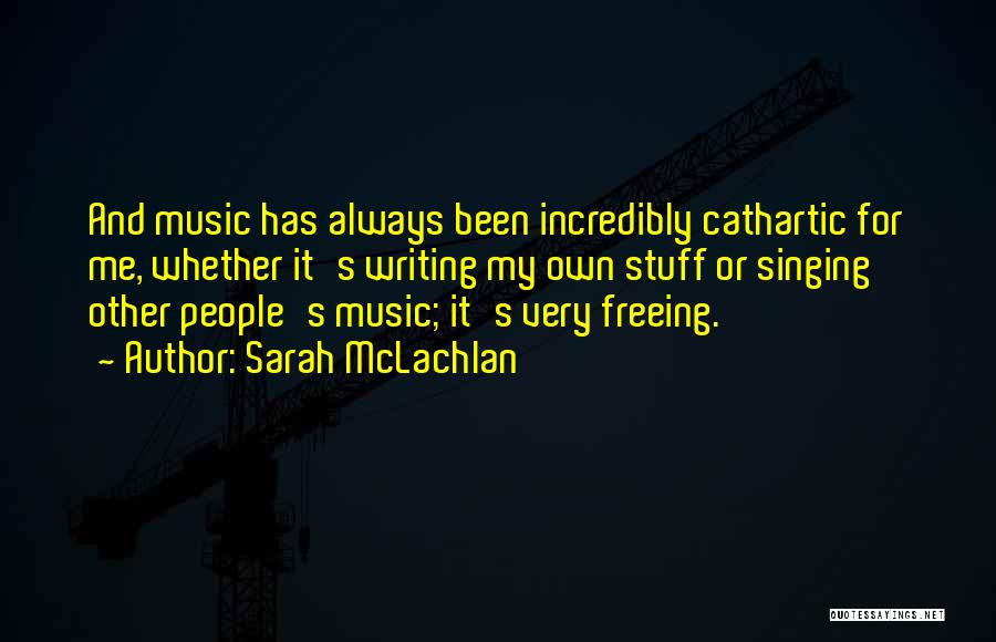 Music And Singing Quotes By Sarah McLachlan