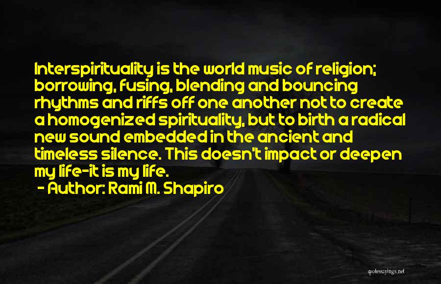 Music And Spirituality Quotes By Rami M. Shapiro