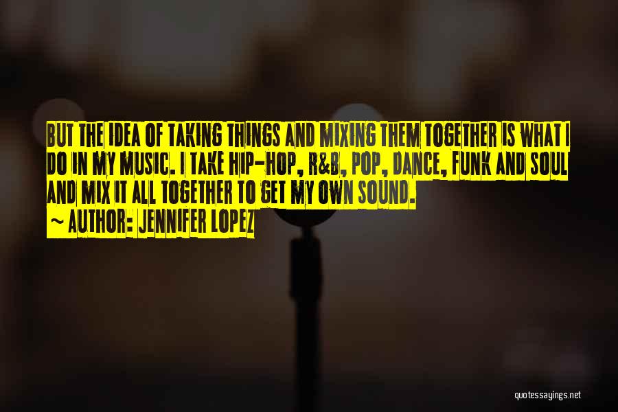 Music And The Soul Quotes By Jennifer Lopez