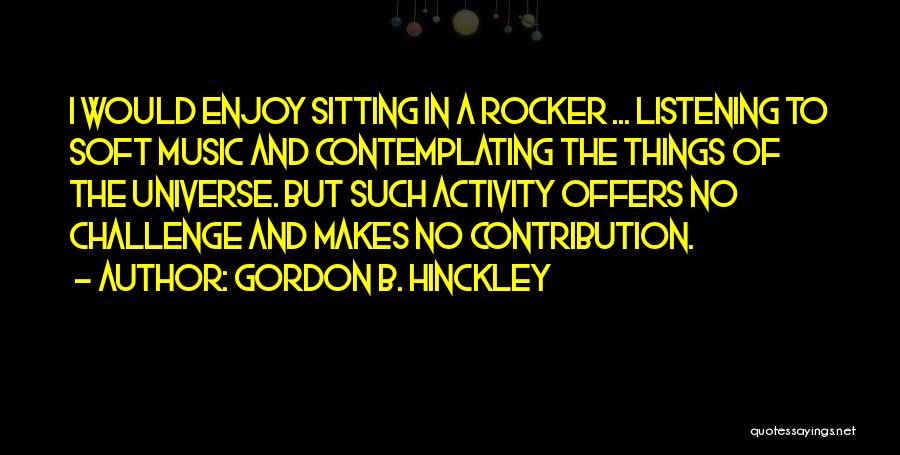 Music And The Universe Quotes By Gordon B. Hinckley