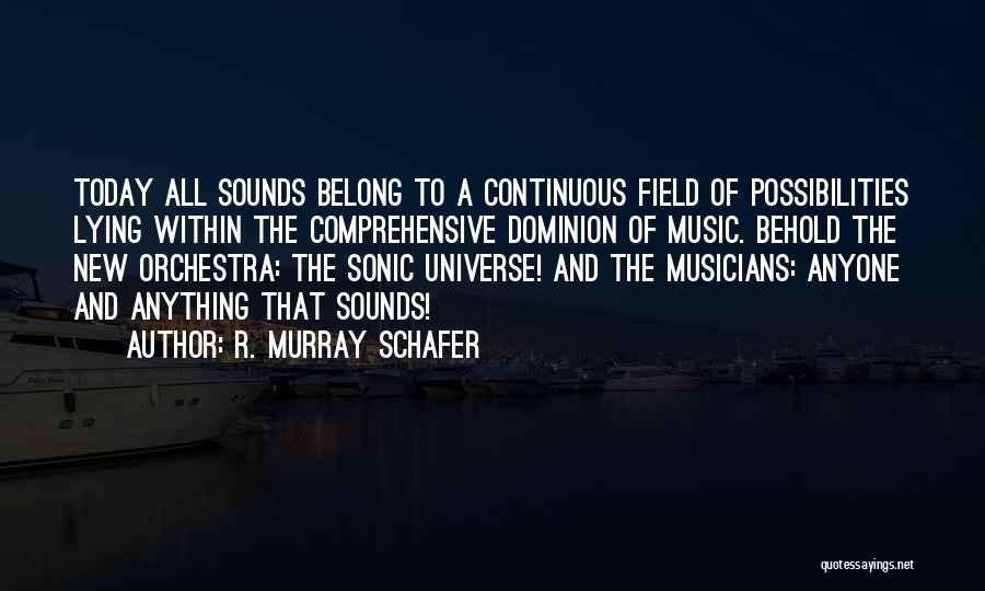 Music And The Universe Quotes By R. Murray Schafer