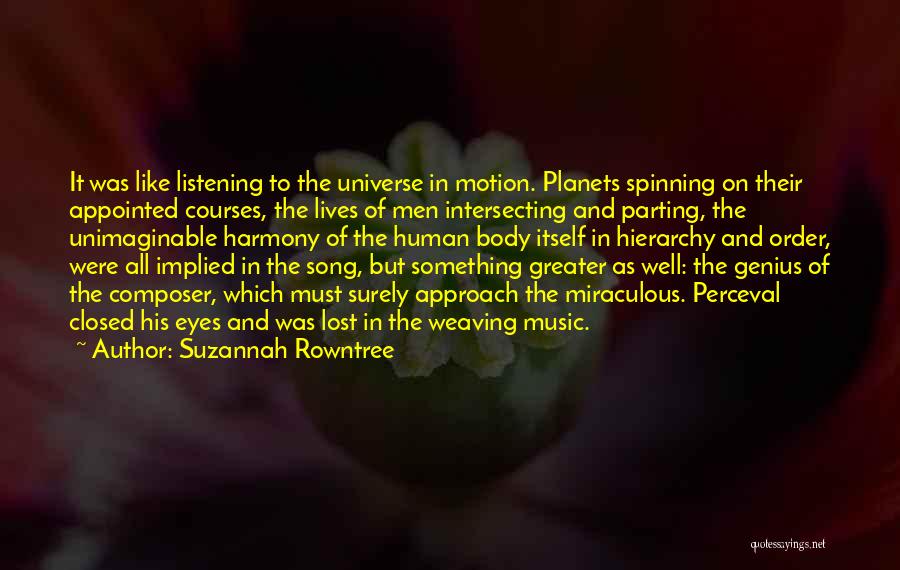 Music And The Universe Quotes By Suzannah Rowntree