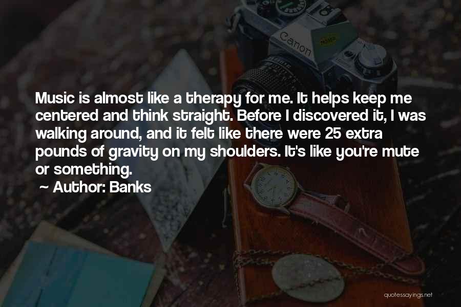 Music And Therapy Quotes By Banks