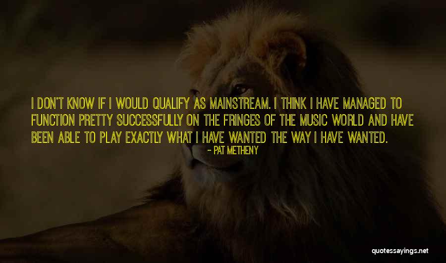 Music And World Quotes By Pat Metheny Music And World Quotes By Pat Metheny