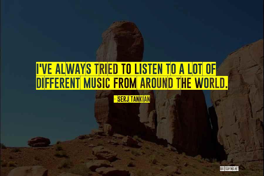 Music Around The World Quotes By Serj Tankian