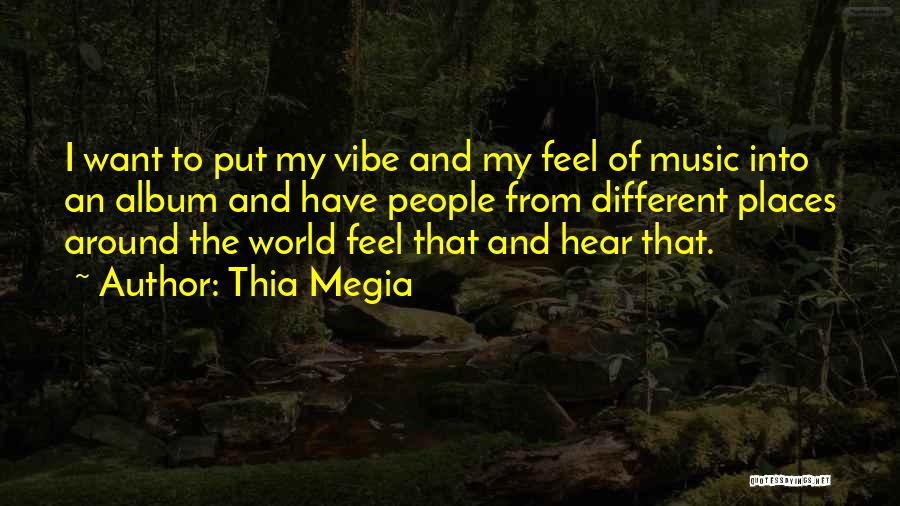 Music Around The World Quotes By Thia Megia