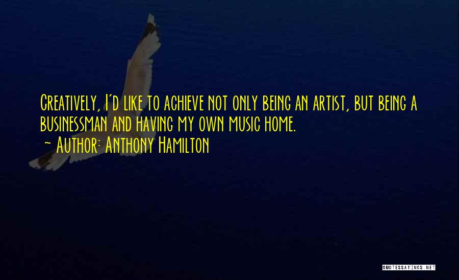 Music Artist Quotes By Anthony Hamilton