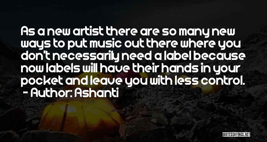 Music Artist Quotes By Ashanti