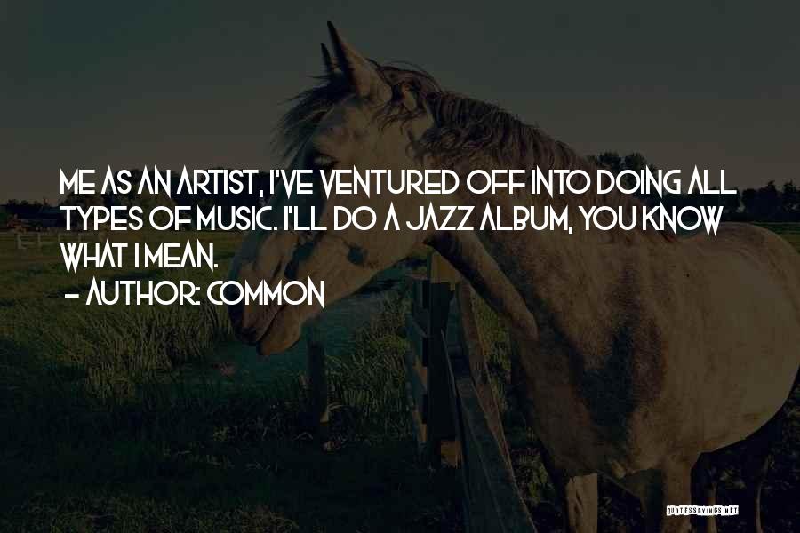 Music Artist Quotes By Common