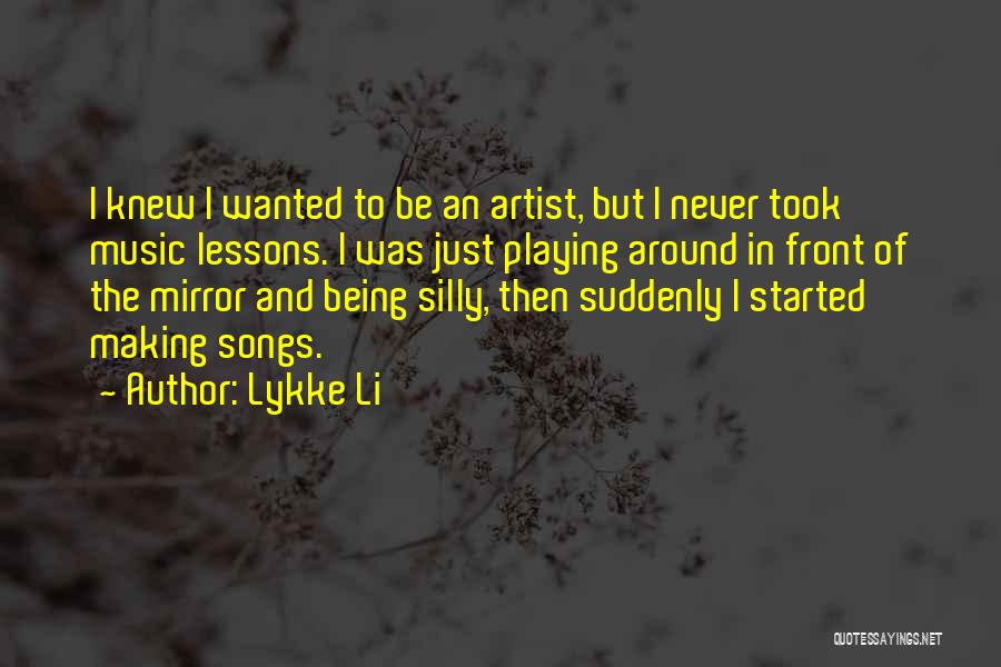 Music Artist Quotes By Lykke Li