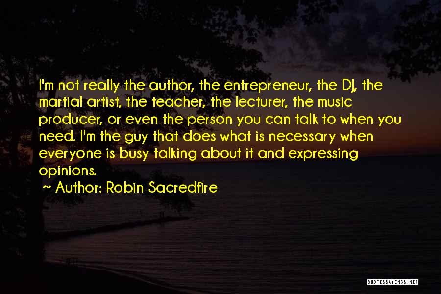 Music Artist Quotes By Robin Sacredfire