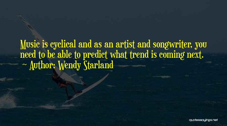 Music Artist Quotes By Wendy Starland