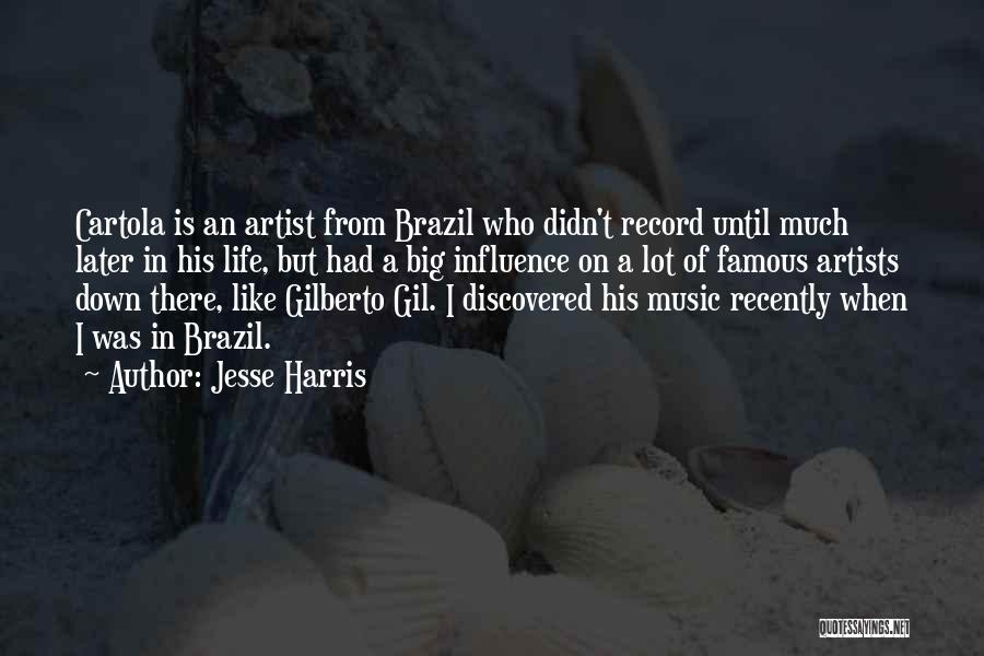 Music Artists Famous Quotes By Jesse Harris