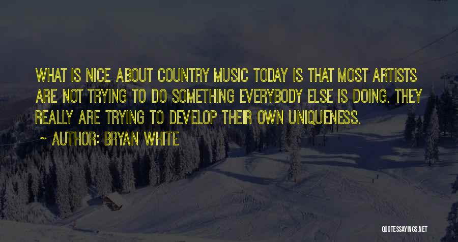 Music Artists Quotes By Bryan White