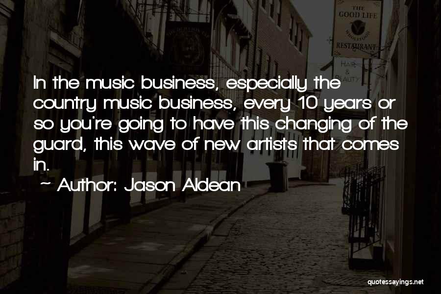 Music Artists Quotes By Jason Aldean