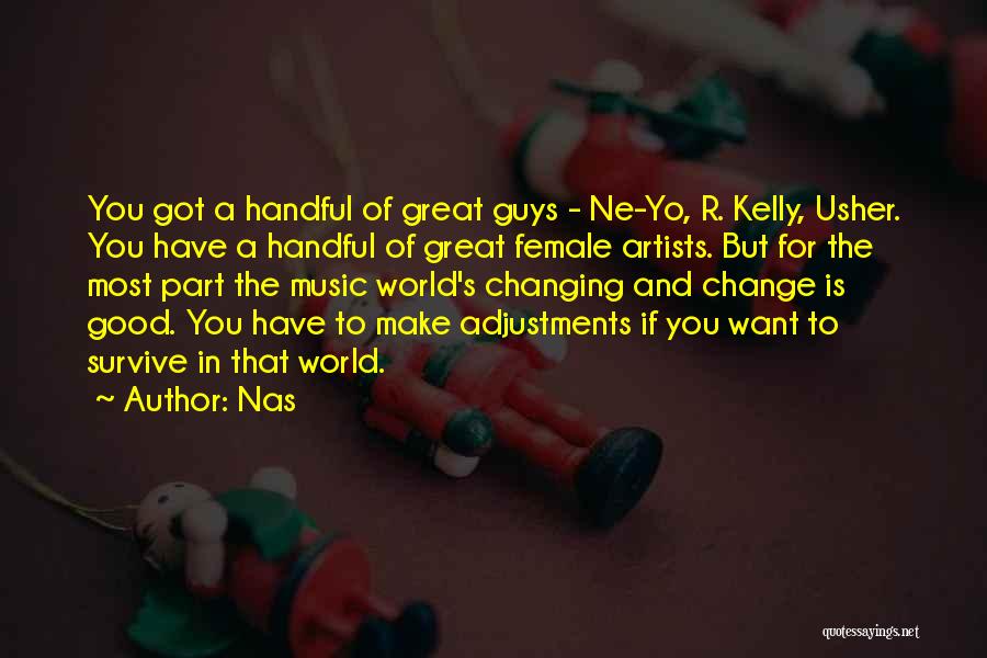 Music Artists Quotes By Nas