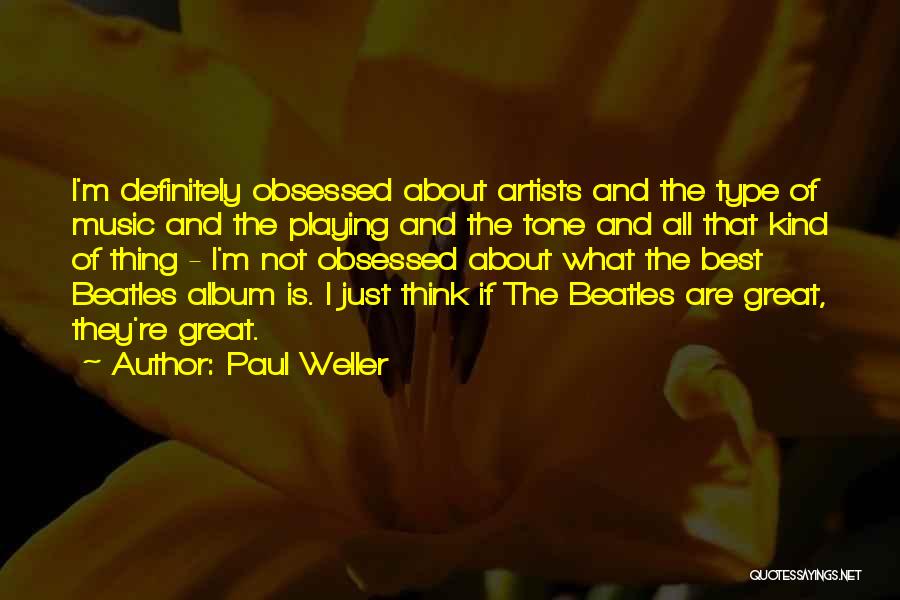 Music Artists Quotes By Paul Weller