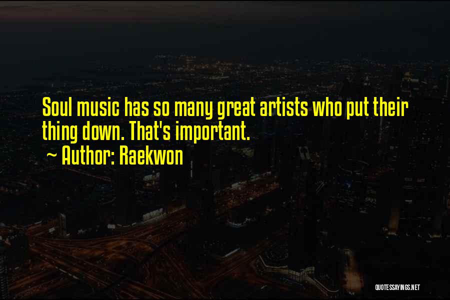 Music Artists Quotes By Raekwon