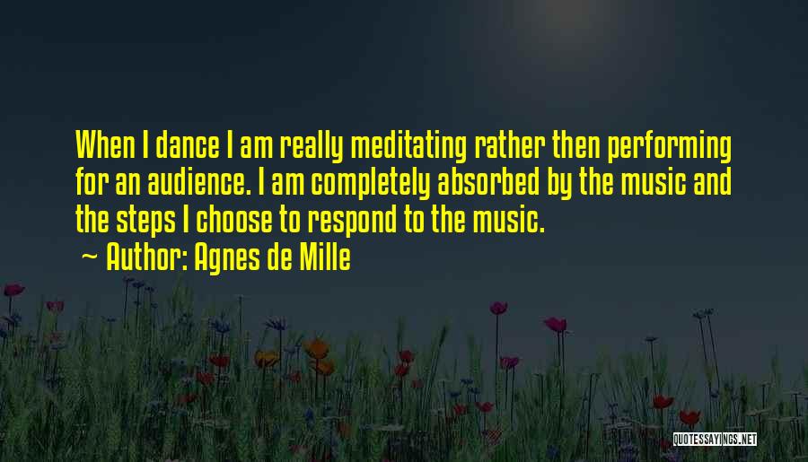 Music Audience Quotes By Agnes De Mille