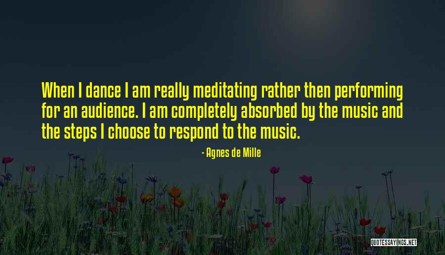 Music Audience Quotes By Agnes De Mille Music Audience Quotes By Agnes De Mille