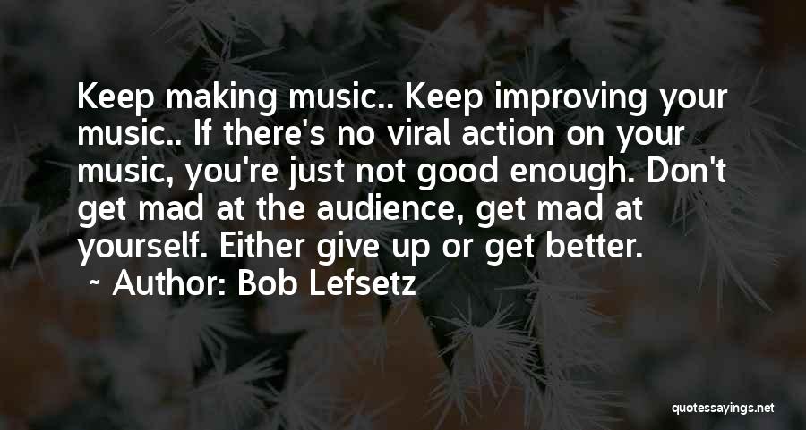 Music Audience Quotes By Bob Lefsetz