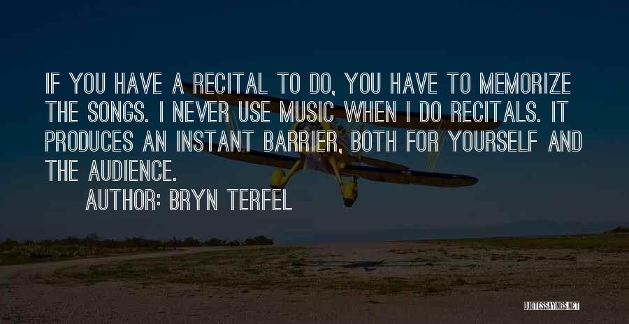 Music Audience Quotes By Bryn Terfel