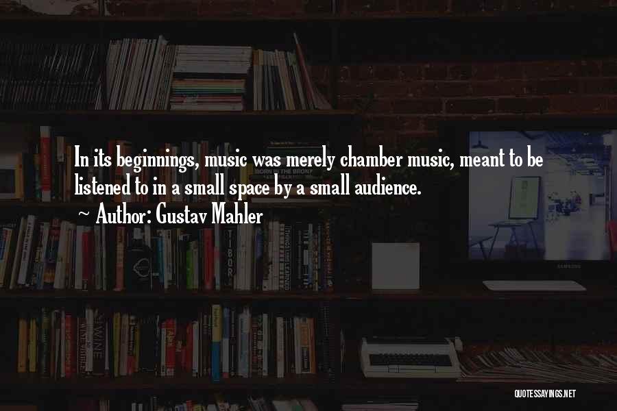Music Audience Quotes By Gustav Mahler
