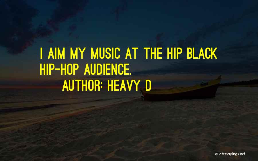Music Audience Quotes By Heavy D