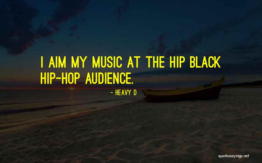 Music Audience Quotes By Heavy D