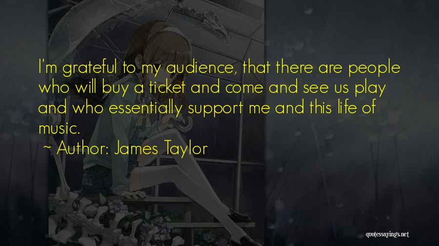 Music Audience Quotes By James Taylor