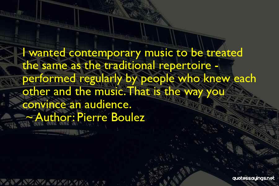 Music Audience Quotes By Pierre Boulez