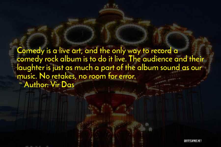 Music Audience Quotes By Vir Das