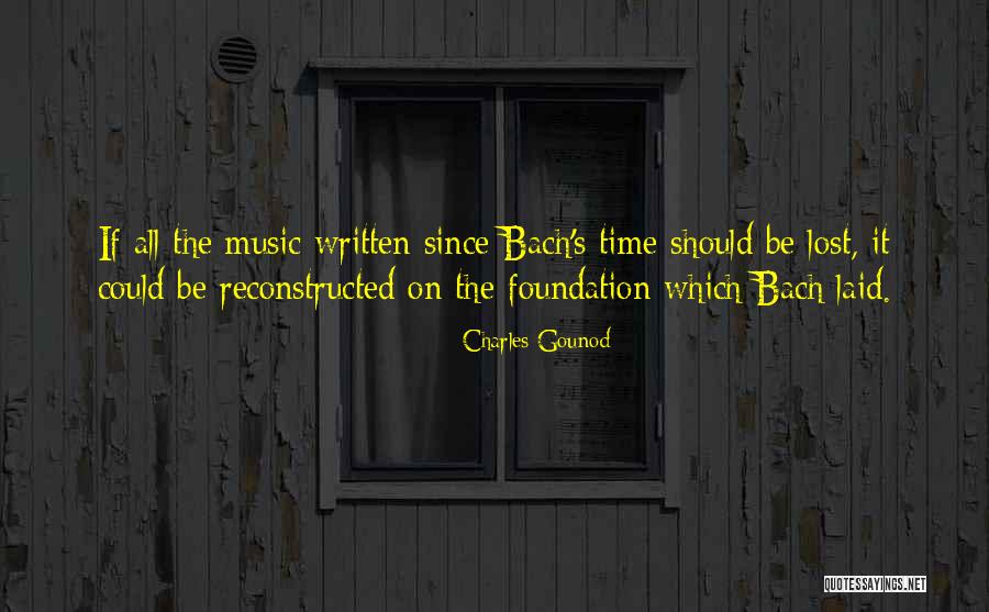 Music Bach Quotes By Charles Gounod Music Bach Quotes By Charles Gounod