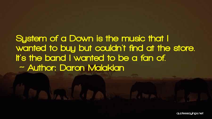 Music Band Quotes By Daron Malakian