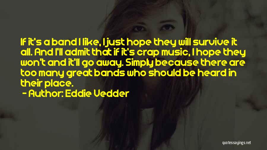 Music Band Quotes By Eddie Vedder