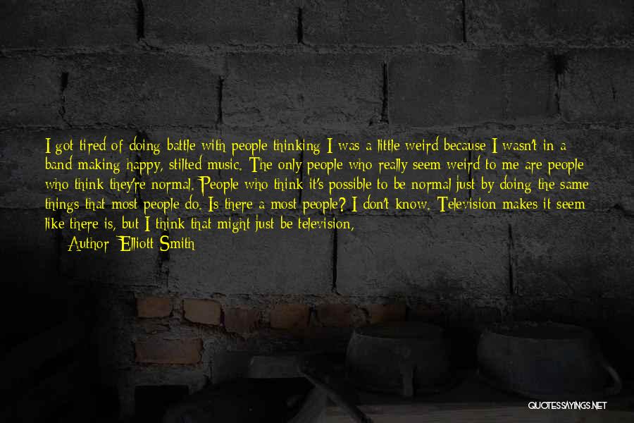 Music Band Quotes By Elliott Smith