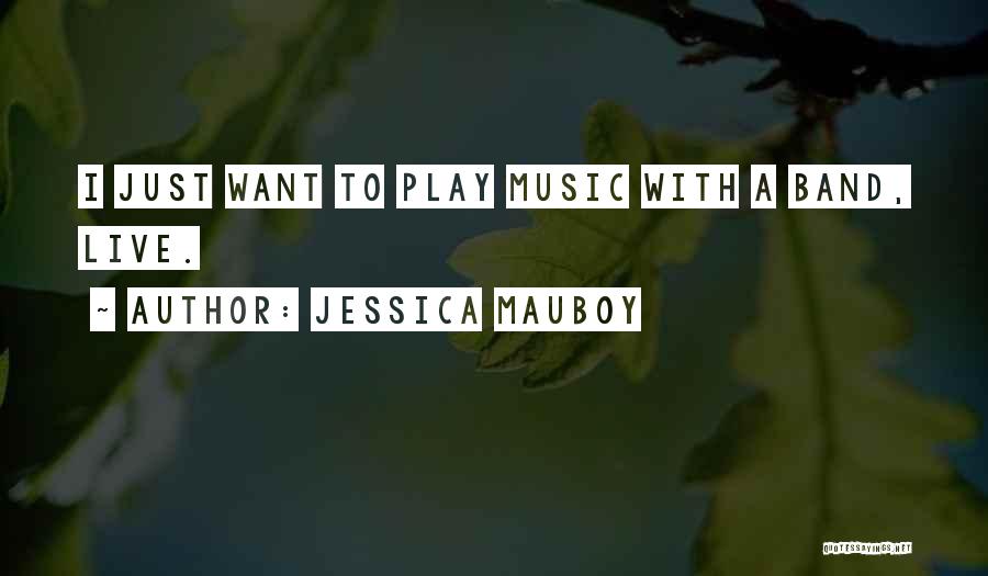 Music Band Quotes By Jessica Mauboy