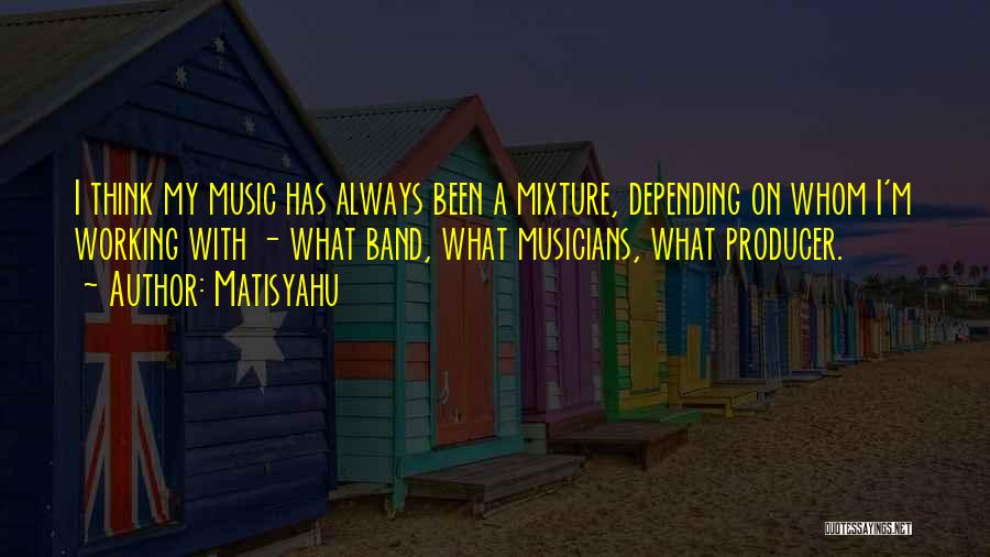 Music Band Quotes By Matisyahu