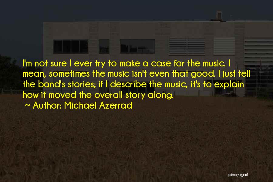 Music Band Quotes By Michael Azerrad