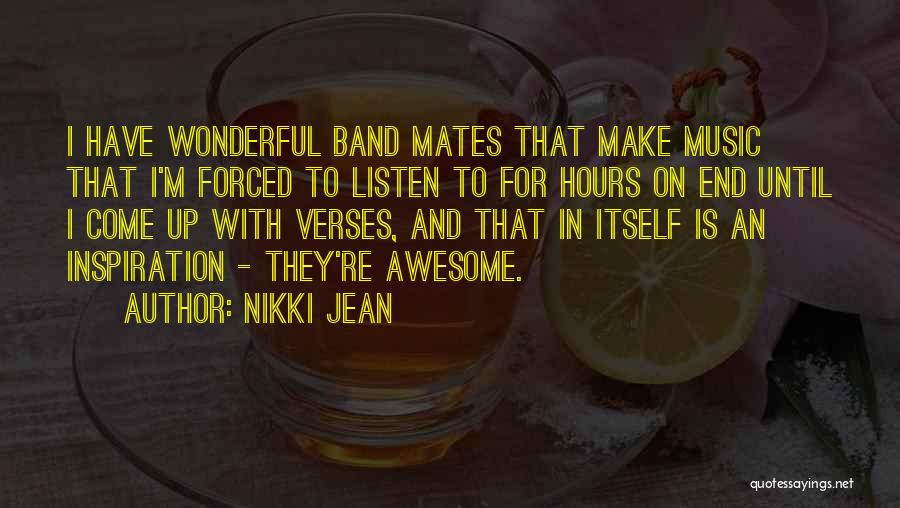 Music Band Quotes By Nikki Jean