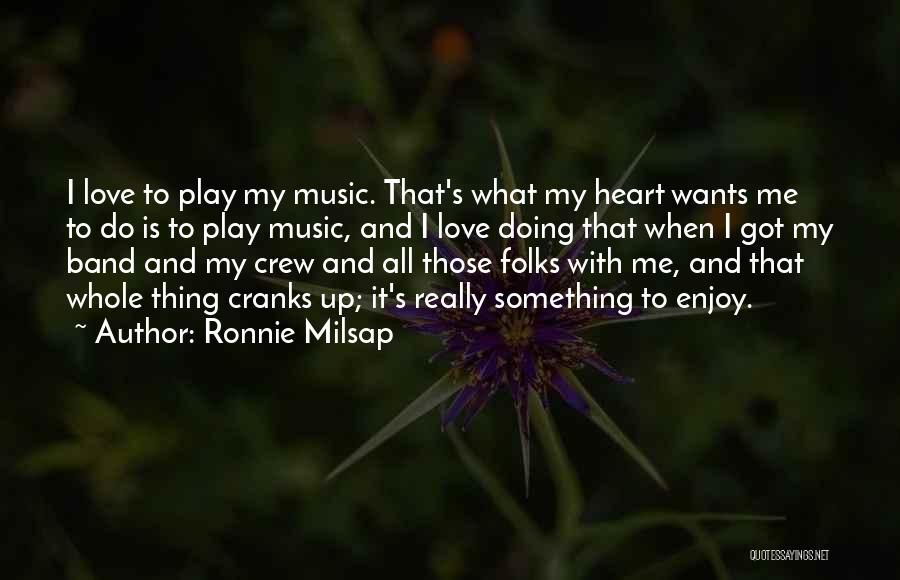 Music Band Quotes By Ronnie Milsap
