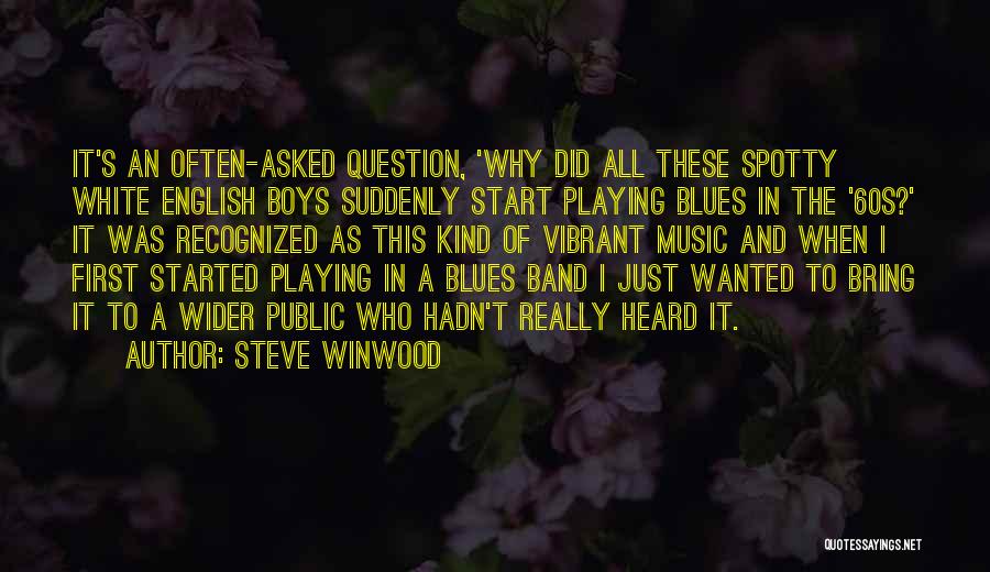 Music Band Quotes By Steve Winwood