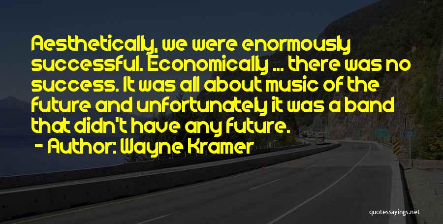 Music Band Quotes By Wayne Kramer