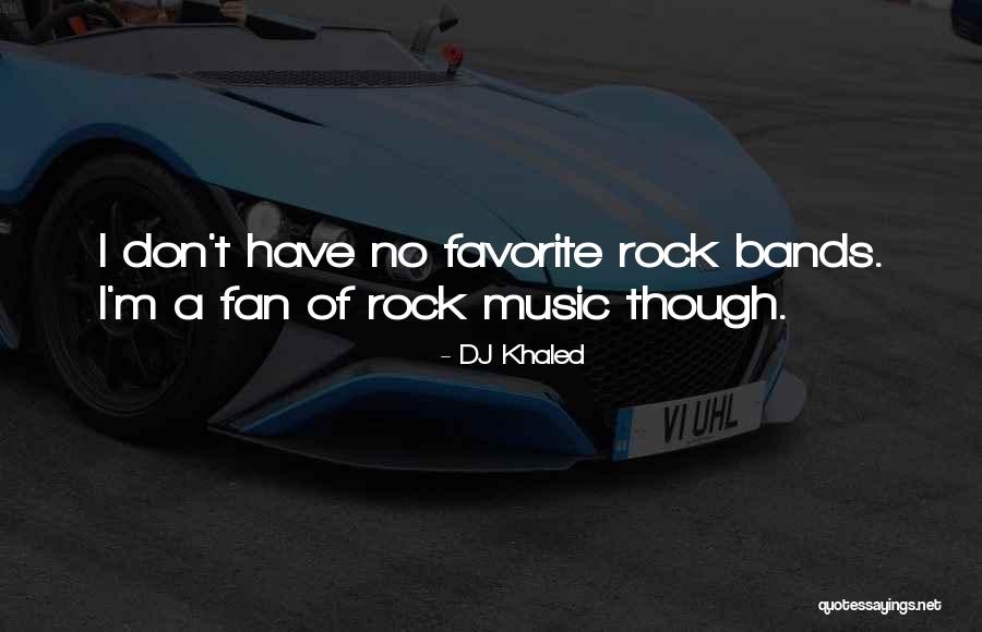 Music Bands Quotes By DJ Khaled