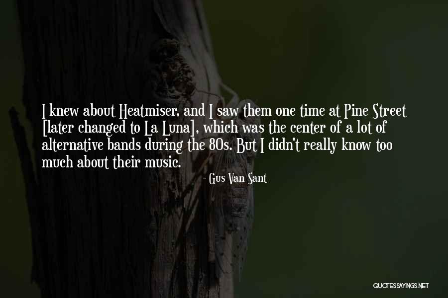 Music Bands Quotes By Gus Van Sant