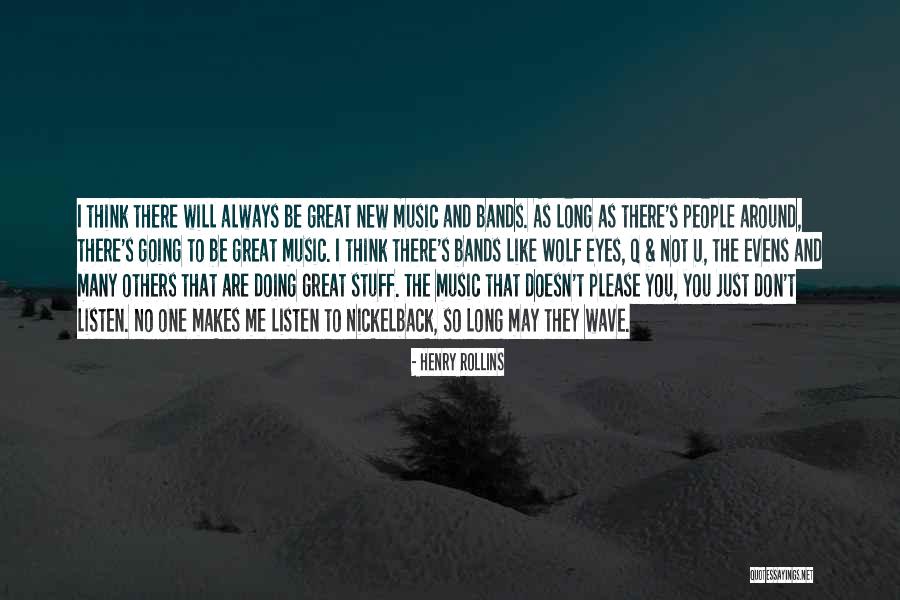 Music Bands Quotes By Henry Rollins